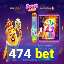 474 bet