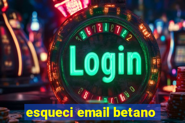 esqueci email betano