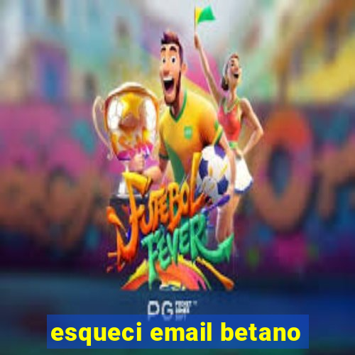 esqueci email betano