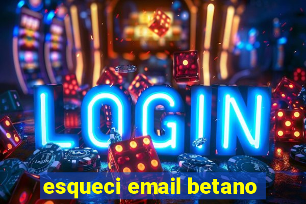 esqueci email betano