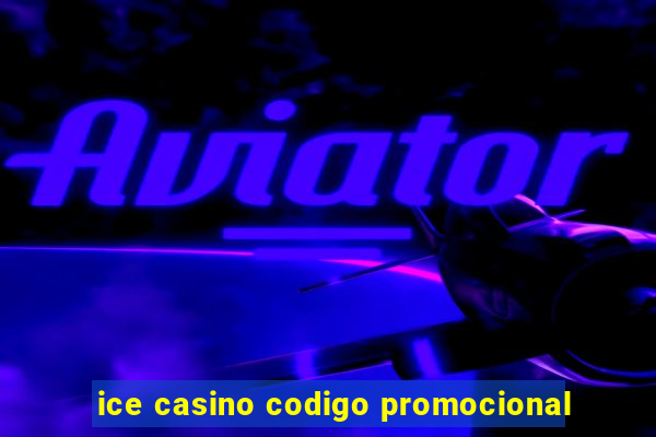 ice casino codigo promocional