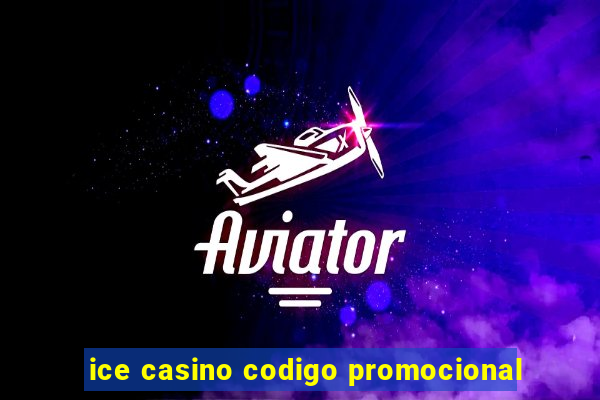 ice casino codigo promocional