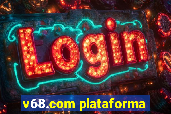 v68.com plataforma