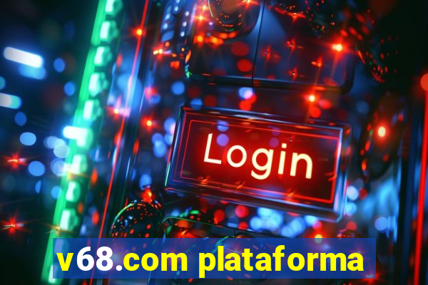 v68.com plataforma