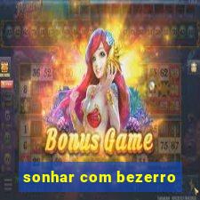 sonhar com bezerro