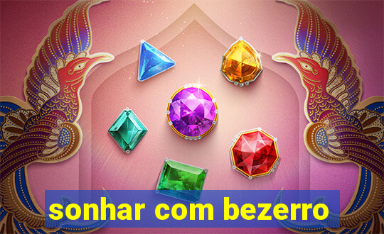 sonhar com bezerro