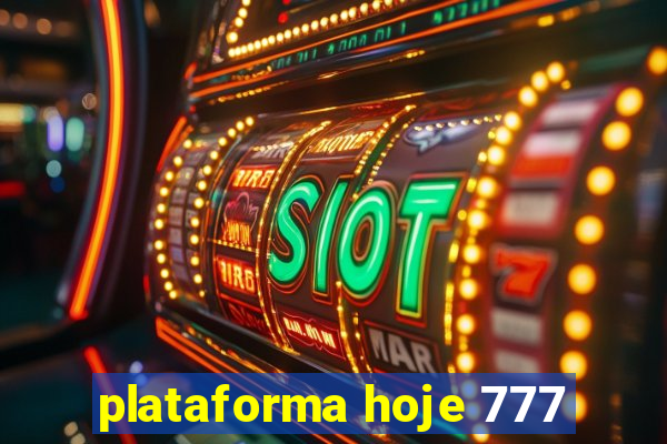 plataforma hoje 777