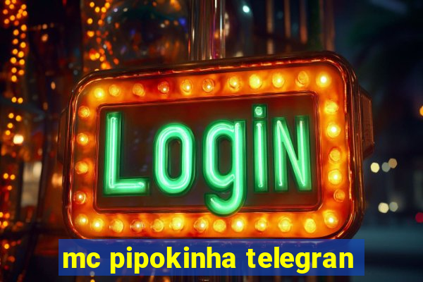 mc pipokinha telegran