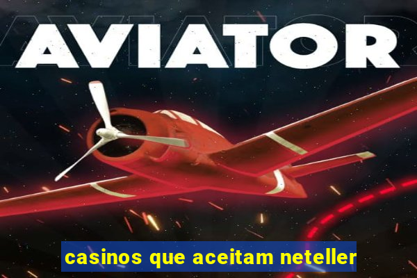 casinos que aceitam neteller