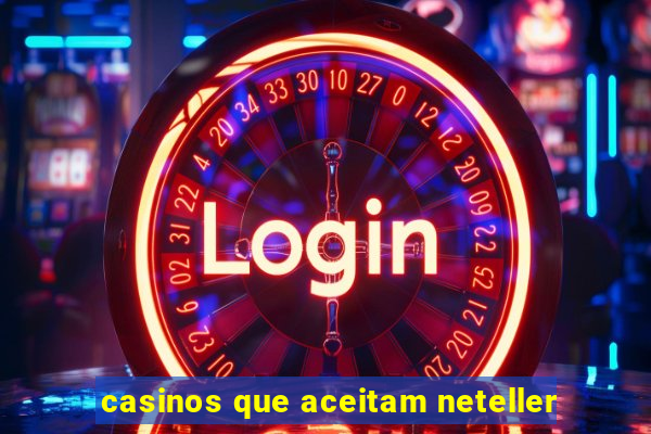 casinos que aceitam neteller