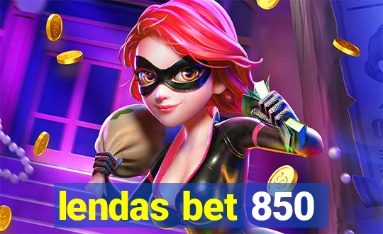 lendas bet 850