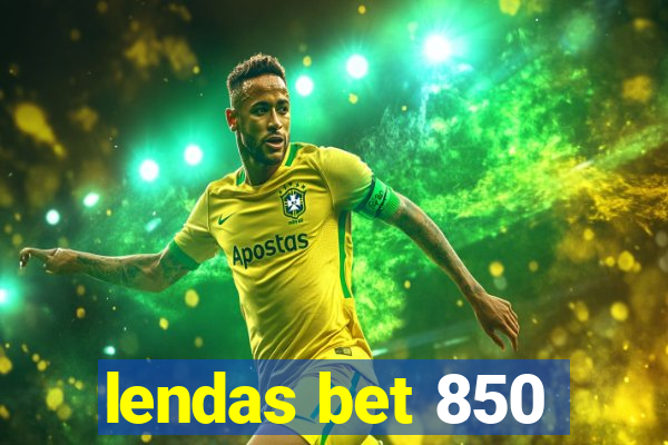 lendas bet 850