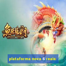 plataforma nova 5 reais