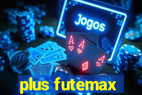 plus futemax