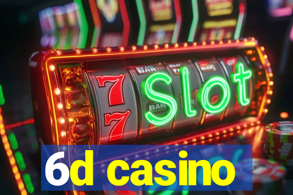 6d casino