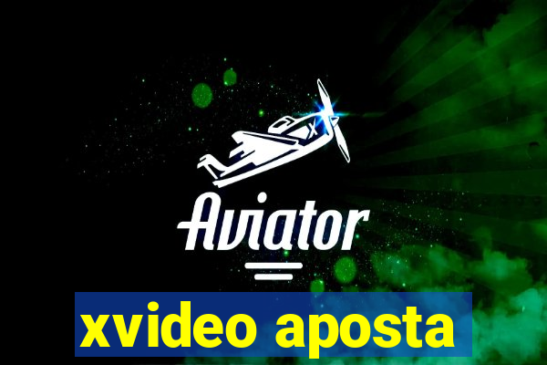 xvideo aposta