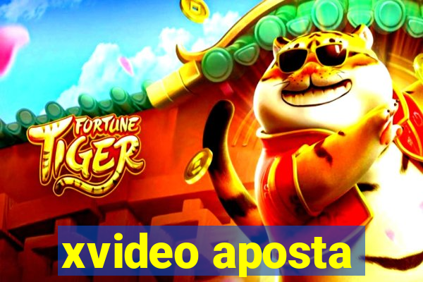 xvideo aposta