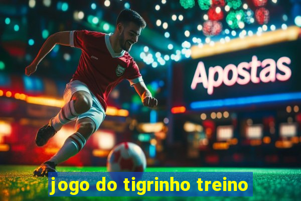 jogo do tigrinho treino