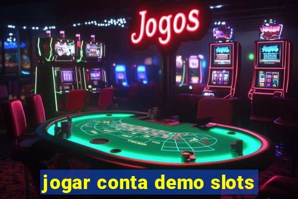 jogar conta demo slots