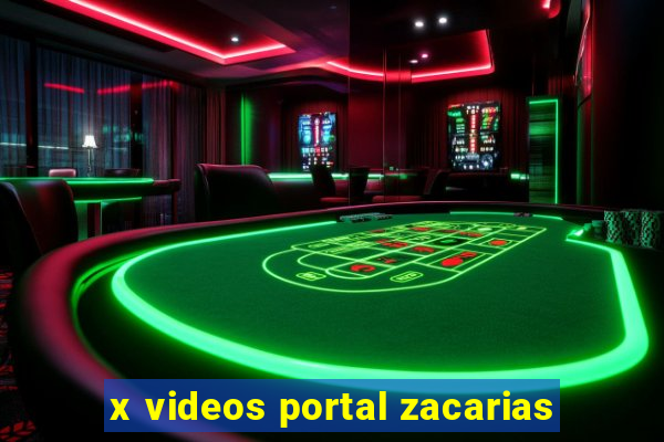 x videos portal zacarias