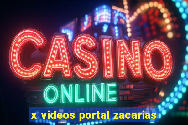 x videos portal zacarias