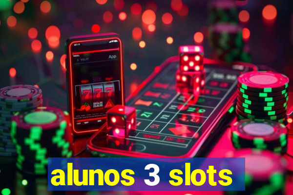 alunos 3 slots