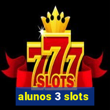 alunos 3 slots