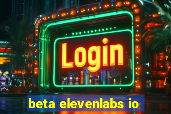 beta elevenlabs io