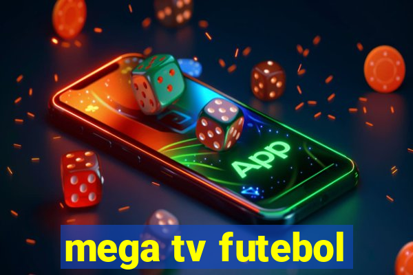 mega tv futebol