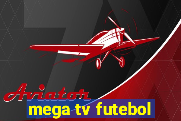 mega tv futebol