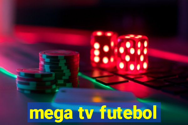 mega tv futebol