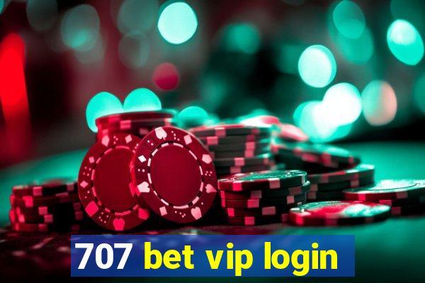 707 bet vip login