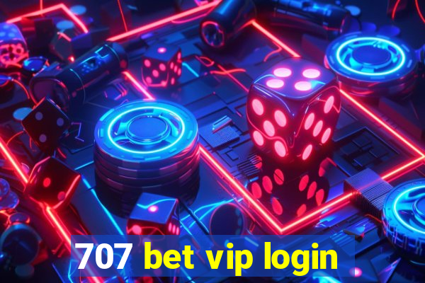 707 bet vip login