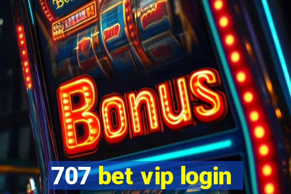 707 bet vip login