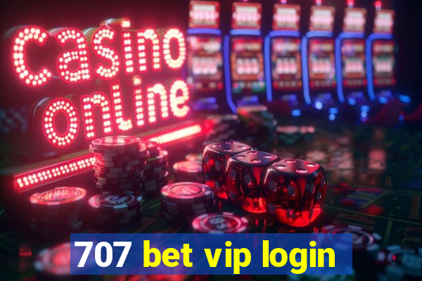 707 bet vip login