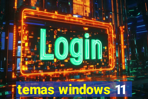 temas windows 11