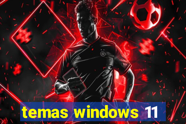 temas windows 11