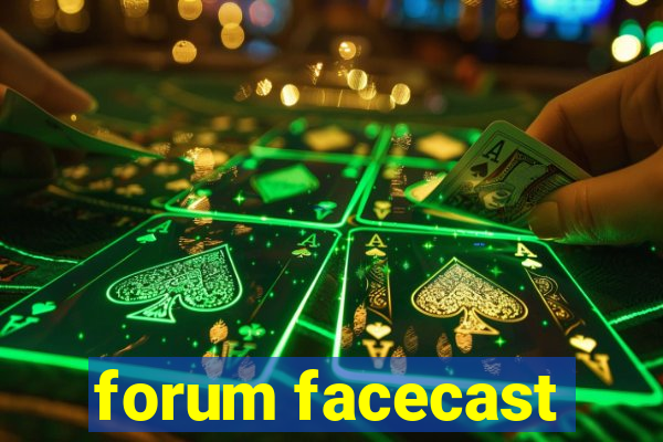 forum facecast