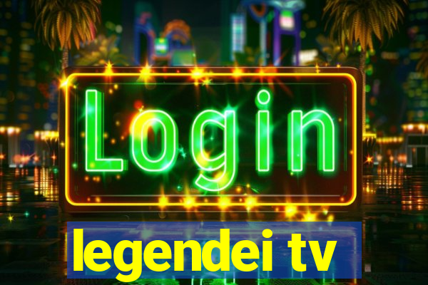 legendei tv