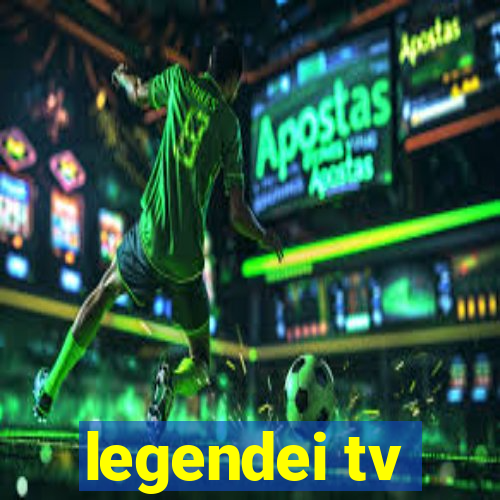 legendei tv