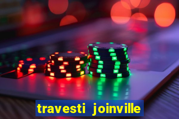 travesti joinville vila nova