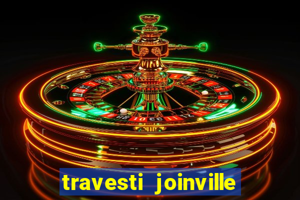 travesti joinville vila nova