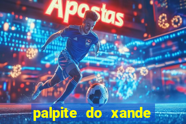 palpite do xande para hoje