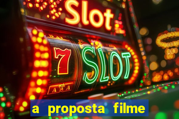 a proposta filme completo dublado topflix