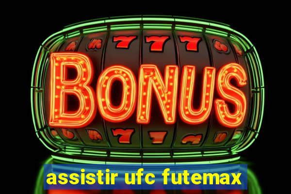 assistir ufc futemax