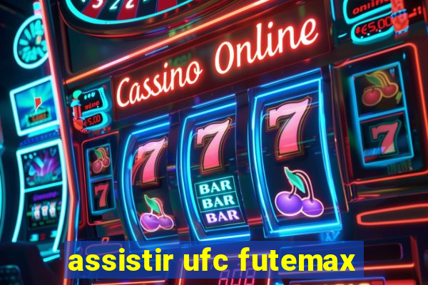 assistir ufc futemax