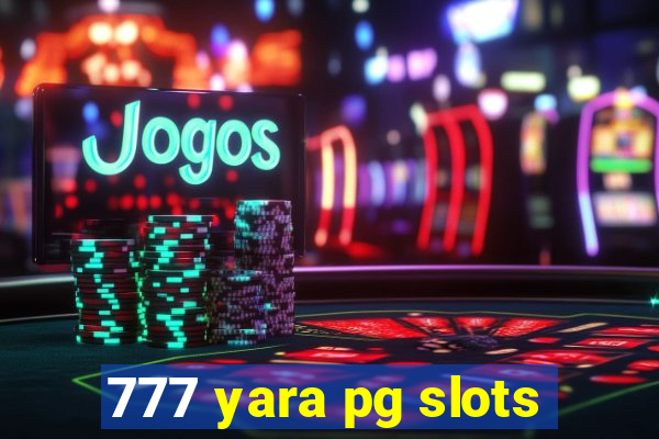 777 yara pg slots