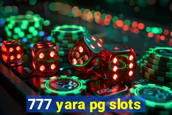 777 yara pg slots