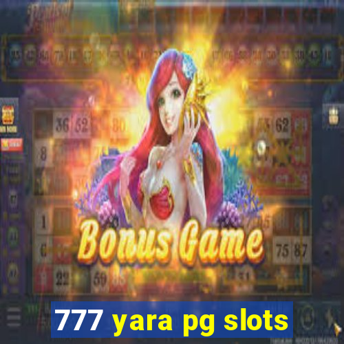 777 yara pg slots