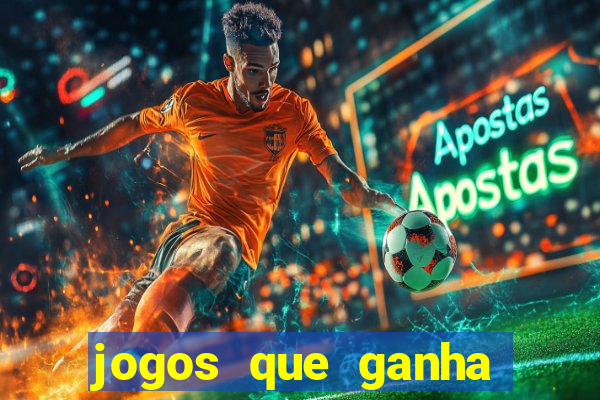 jogos que ganha dinheiro ao se cadastrar